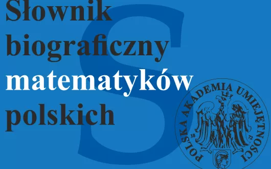 Słownik biograficzny matematyków polskich. W tle wielka litera S oraz logo Polskiej Akademii Umiejętności. 