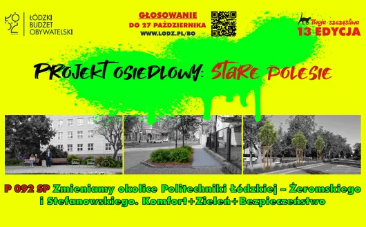 Plakat promujący projekt osiedlowy Stare Polesie w ramach Łódzkiego Budżetu Obywatelskiego. Na żółtym tle widoczne są napisy: ‘Głosowanie do 27 października’, ‘Projekt osiedlowy: Stare Polesie’, ‘P092 SP Zmieniamy okolice Politechniki Łódzkiej – Żeromskiego i Stefanowskiego. Komfort + Zieleń + Bezpieczeństwo’. W dolnej części umieszczono trzy zdjęcia: budynku mieszkalnego z zielenią, chodnika z nasadzeniami oraz ulicy z młodymi drzewami.