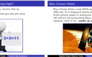 Dwa slajdy z prezentacji „Kosmiczne błędy matematyczne”. Lewy pokazuje postać trzymającą tabliczkę z błędnym działaniem „2+2=11”. Prawy opisuje błąd sondy Mars Climate Orbiter i zawiera zdjęcie sondy nad powierzchnią Marsa.owierzc