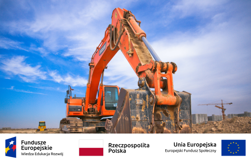 Grafika przedstawia koparkę na tle budowy. Na dole loga: Fundusze Europejskie - Wiedza, Edukacja, Rozwój; Rzeczpospolita Polska; Unia Europejska - Europejski Fundusz Społeczny.